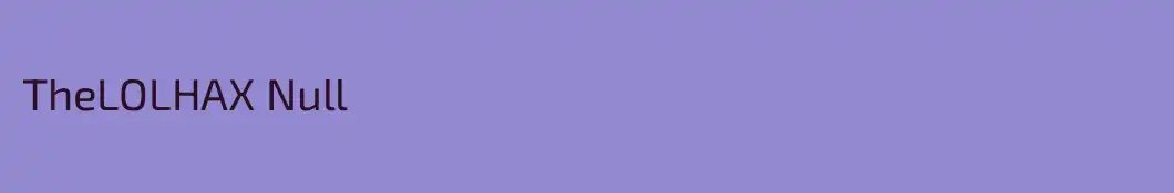 TheLOLHAX Null